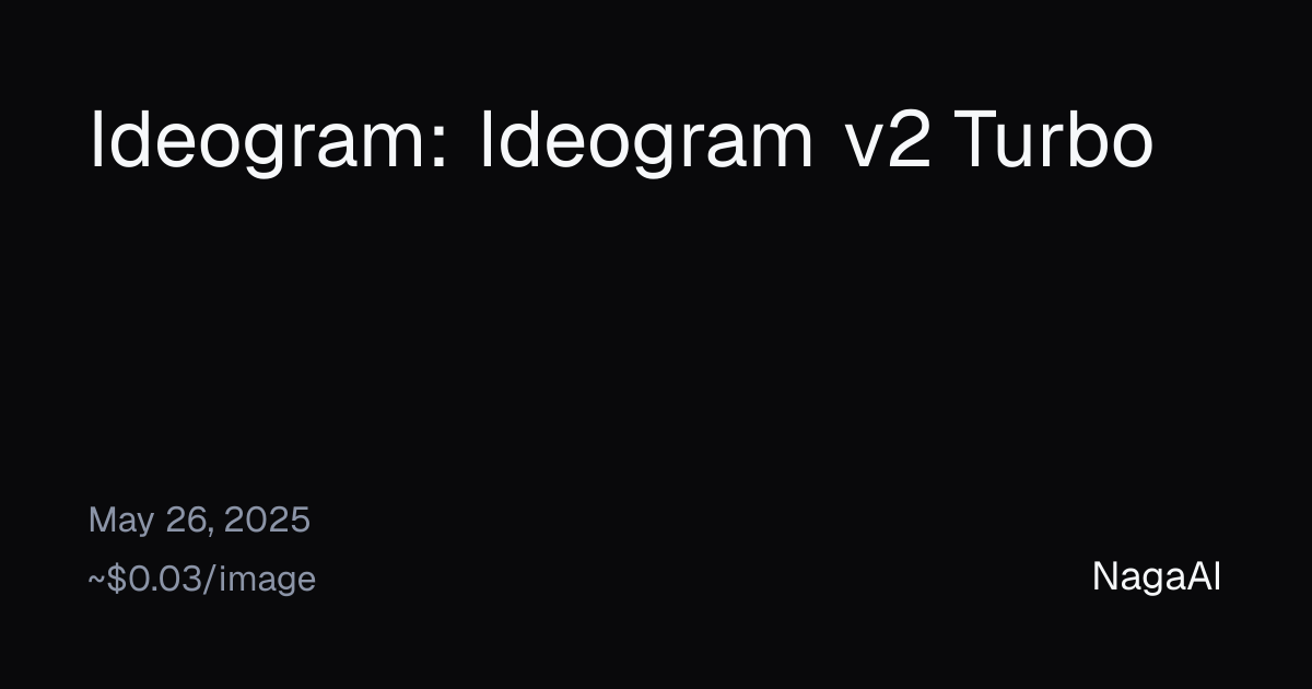 Ideogram v2 Turbo API Provider | NagaAI