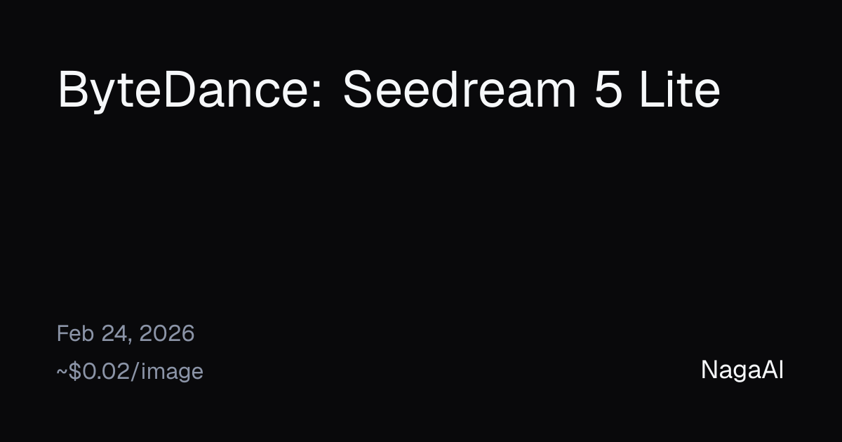Seedream 5 Lite API Provider | NagaAI