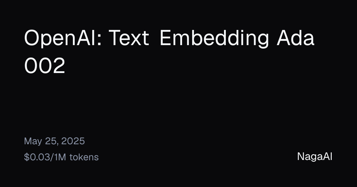 Text Embedding Ada 002 — Model | NagaAI