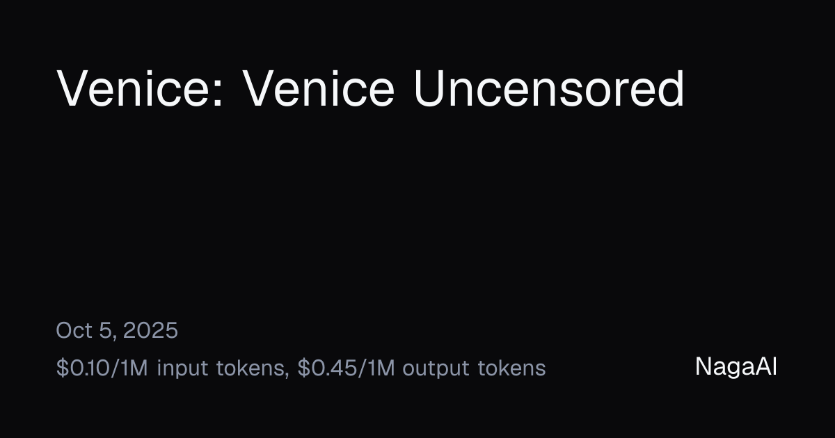 Venice Uncensored API Provider | NagaAI